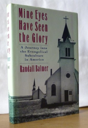 Imagen de archivo de Mine Eyes Have Seen the Glory : A Journey into the Evangelical Subculture in America a la venta por Better World Books