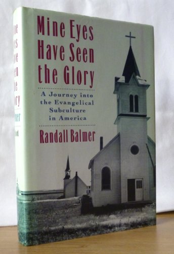 Stock image for Mine Eyes Have Seen the Glory : A Journey into the Evangelical Subculture in America for sale by Better World Books