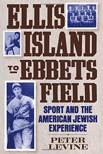 Stock image for Ellis Island to Ebbets Field: Sport and the American Jewish Experience (Sports history and society) for sale by Wonder Book