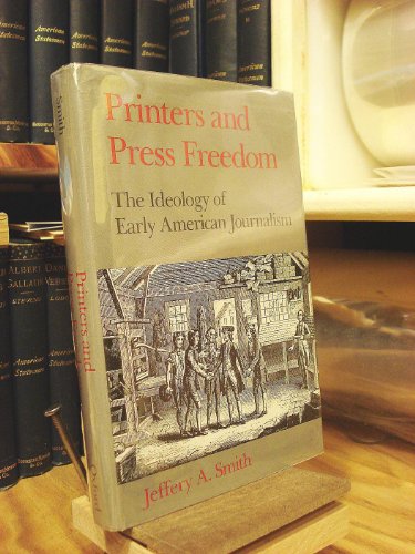 Stock image for Printers and Press Freedom : The Ideology of Early American Journalism for sale by Better World Books