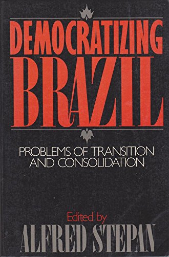 Beispielbild fr Democratizing Brazil: Problems of Transition and Consolidation zum Verkauf von Wonder Book