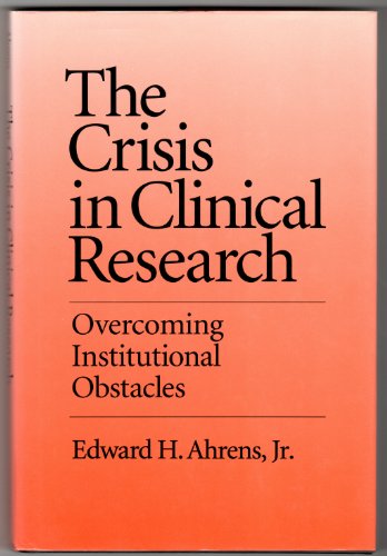 9780195051568: The Crisis in Clinical Research: Overcoming Institutional Obstacles