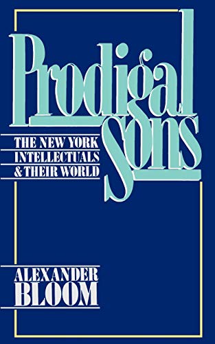 9780195051773: Prodigal Sons: The New York Intellectuals & Their World: The New York Intellectuals and Their World