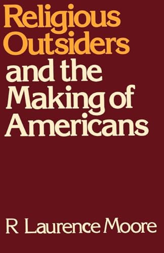 9780195051889: Religious Outsiders and the Making of Americans