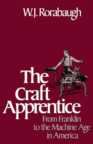 Imagen de archivo de The Craft Apprentice: From Franklin to the Machine Age in America a la venta por SecondSale