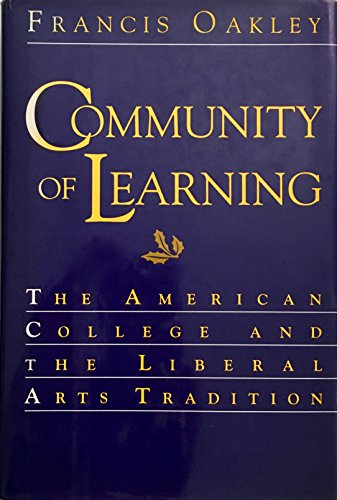 Stock image for Community of Learning : The American College and the Liberal Arts Tradition for sale by Better World Books