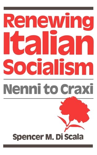 Imagen de archivo de Renewing Italian Socialism: Nenni to Craxi [Hardcover] Di Scala, Spencer M. and Salomone, A. William a la venta por Literary Cat Books