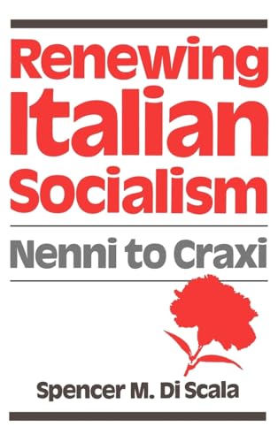 Stock image for Renewing Italian Socialism: Nenni to Craxi for sale by Powell's Bookstores Chicago, ABAA