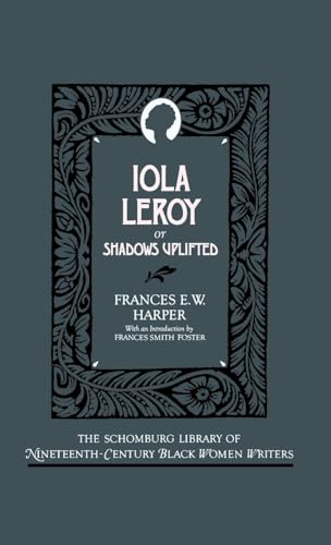 Stock image for Iola Leroy, or Shadows Uplifted (The Schomburg Library of Nineteenth-Century Black Women Writers) for sale by Project HOME Books