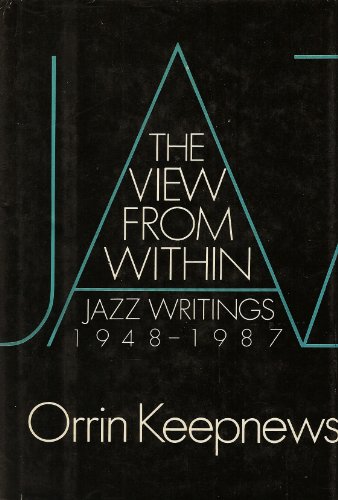 9780195052848: The View from within: Jazz Writings, 1948-87