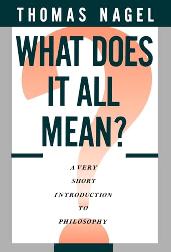 What Does It All Mean?: A Very Short Introduction to Philosophy (9780195052923) by Nagel, Thomas