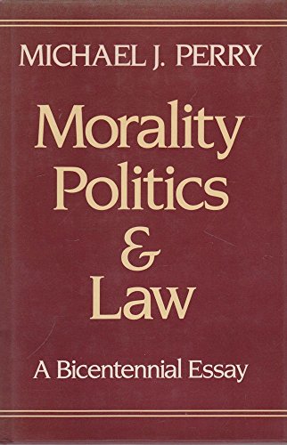 Stock image for Morality, Politics, and Law : A Bicentennial Essay for sale by Better World Books: West