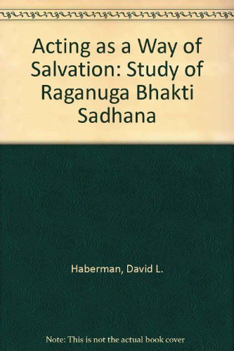 Imagen de archivo de Acting as a Way of Salvation : A Study of Raganuga Bhakti Sadhana a la venta por Better World Books