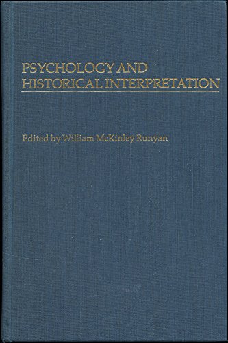 Psychology and Historical Interpretation - Runyan, William McKinley