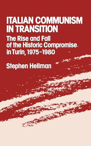 9780195053357: Italian Communism in Transition: The Rise and Fall of the Historic Compromise in Turin, 1975-1980