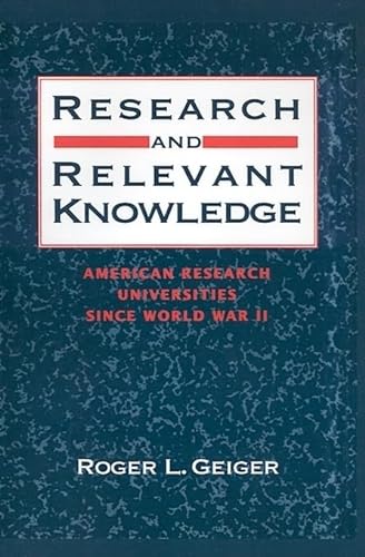 Beispielbild fr Research and Relevant Knowledge: American Research Universities Since World War II zum Verkauf von ZBK Books
