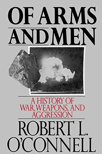 Beispielbild fr Of Arms and Men : A History of War, Weapons, and Aggression zum Verkauf von Better World Books