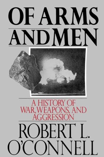 Stock image for Of Arms and Men : A History of War, Weapons, and Aggression for sale by Better World Books