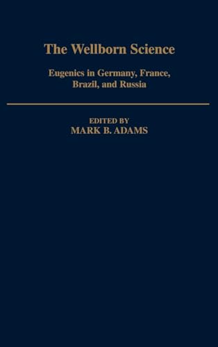 9780195053616: The Wellborn Science: Eugenics in Germany, France, Brazil, and Russia (Monographs on the History and Philosophy of Biology)