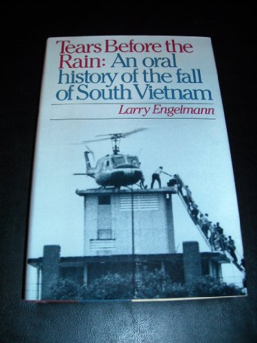 

Tears before the rain; an oral history of the fall of south Vietnam [signed]