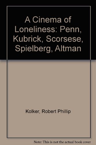 9780195053890: A Cinema of Loneliness: Penn, Kubrick, Scorsese, Spielberg, Altman