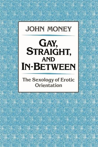 9780195054071: Gay, Straight, and In-Between: The Sexology of Erotic Orientation