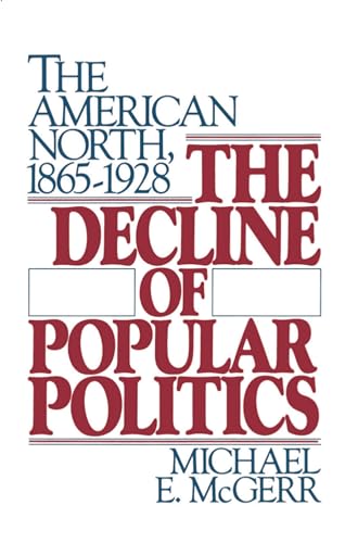 Stock image for The Decline of Popular Politics: The American North, 1865-1928 for sale by SecondSale