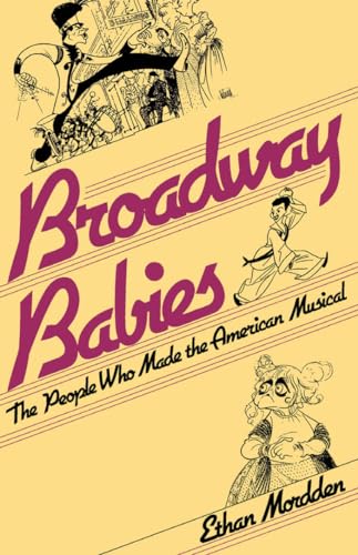 Imagen de archivo de Broadway Babies: The People Who Made the American Musical a la venta por Gulf Coast Books