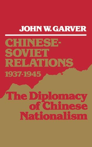 Stock image for Chinese-Soviet Relations, 1937-1945 : The Diplomacy of Chinese Nationalism for sale by Better World Books