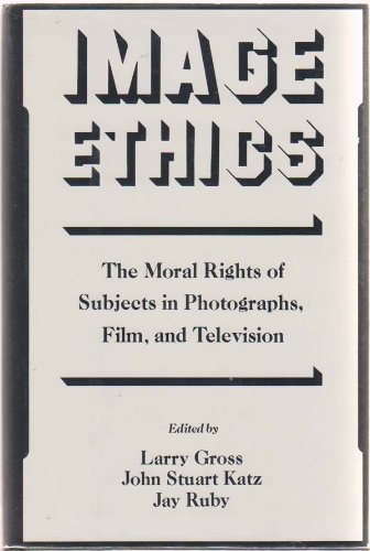 Imagen de archivo de Image Ethics : The Moral Rights of Subjects in Photographs, Film, and Television a la venta por Better World Books: West