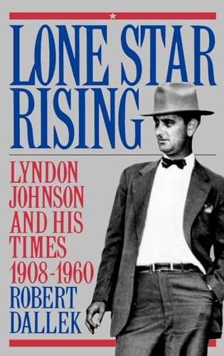 9780195054354: Lone Star Rising: Lyndon Johnson and His Times 1908-1960