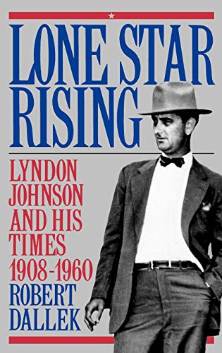 9780195054354: Lone Star Rising: Vol. 1: Lyndon Johnson and His Times, 1908-1960