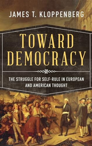 9780195054613: Toward Democracy: The Struggle for Self-Rule in European and American Thought