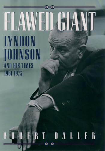 Beispielbild fr Flawed Giant : Lyndon Johnson and His Times, 1961-1973 zum Verkauf von Better World Books