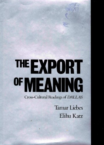 Stock image for The Export of Meaning: Cross-Cultural Readings of Dallas (Communication and Society) for sale by HPB-Red