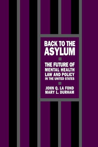 Beispielbild fr Back to the Asylum : The Future of Mental Health Law and Policy in the United States zum Verkauf von Better World Books