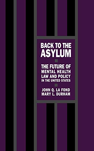 Imagen de archivo de Back to the Asylum The Future of Mental Health Law and Policy in the United States a la venta por PBShop.store US
