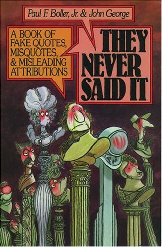 Imagen de archivo de They Never Said It: A Book of Fake Quotes, Misquotes, and Misleading Attributions a la venta por SecondSale