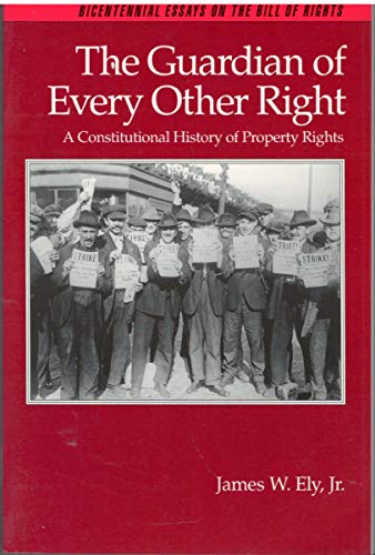 9780195055658: The Guardian of Every Other Right: A Constitutional History of Property Rights