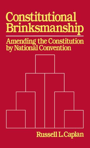 Constitutional Brinkmanship: Amending the Constitution by National Convention