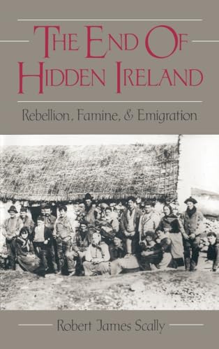 The End of Hidden Ireland: Rebellion, Famine, and Emigration