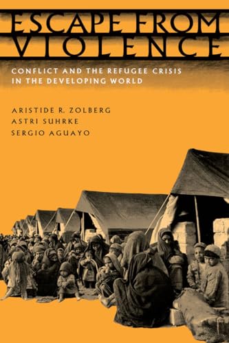 9780195055924: Escape from Violence: Conflict and the Refugee Crisis in the Developing World