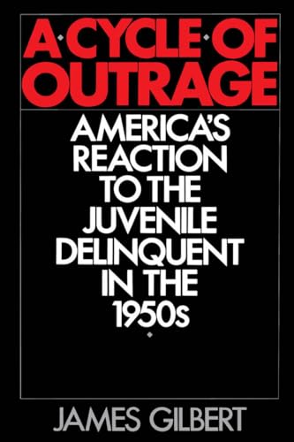 Beispielbild fr A Cycle of Outrage: America's Reaction to the Juvenile Delinquent in the 1950s zum Verkauf von Wonder Book