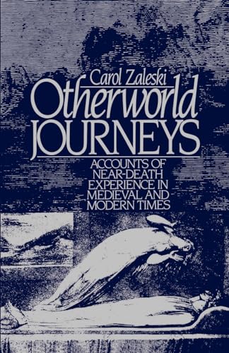 Otherworld Journeys: Accounts of Near-Death Experience in Medieval and Modern Times (9780195056655) by Zaleski, Carol