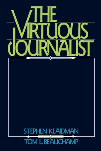 The Virtuous Journalist (9780195056884) by Klaidman, Stephen; Beauchamp, Tom L.