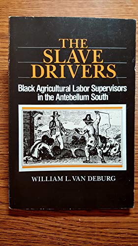 Stock image for The Slave Drivers, Black Agricultural Labor Supervisors in the Antebellum South for sale by N. Fagin Books
