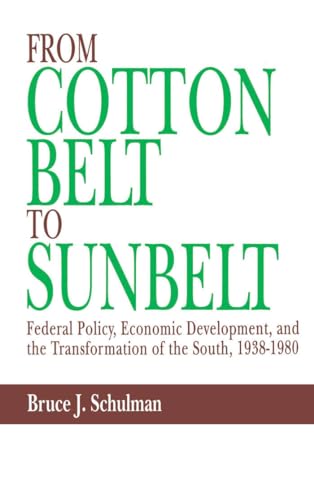Stock image for From Cotton Belt to Sunbelt: Federal Policy, Economic Development, and the Transformation of the South, 1938-1980 for sale by Reliant Bookstore
