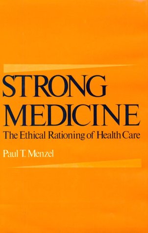 Beispielbild fr Strong Medicine : The Ethical Rationing of Health Care zum Verkauf von Better World Books