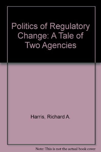 Beispielbild fr The Politics of Regulatory Change : A Tale of Two Agencies zum Verkauf von Better World Books