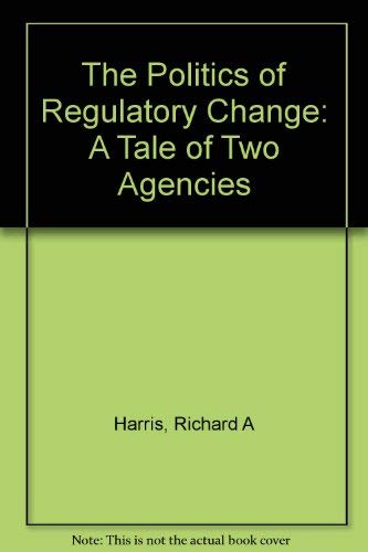 Beispielbild fr The Politics of Regulatory Change: A Tale of Two Agencies zum Verkauf von NEPO UG